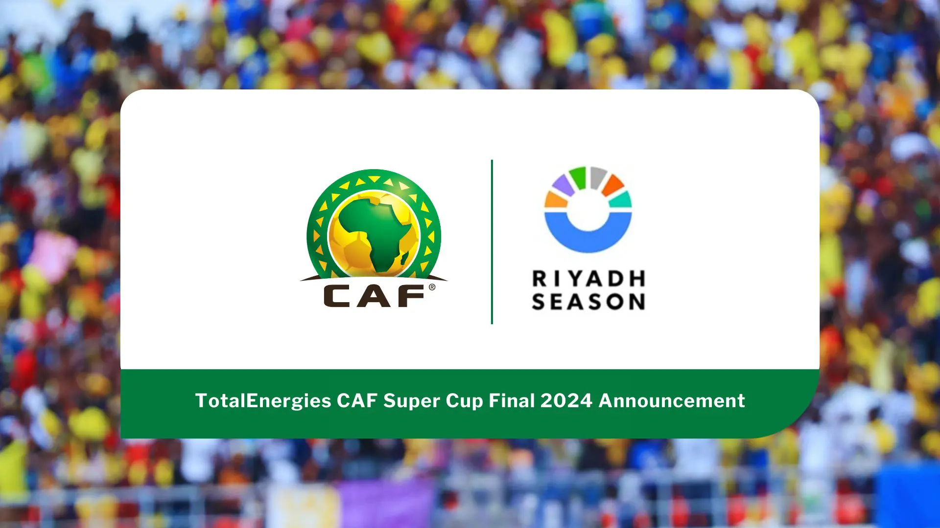 Supercoupe de la CAF 2024 : L’Arabie Saoudite va accueillir la finale, date et lieu